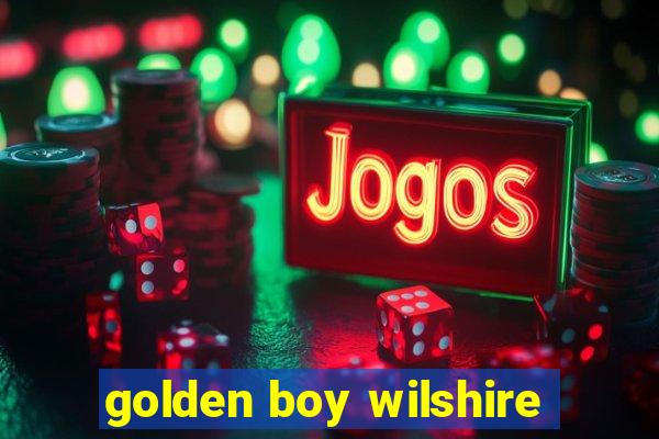 golden boy wilshire